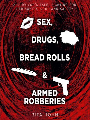 cover image of SEX, DRUGS, BREAD ROLLS, AND ARMED ROBBERIES